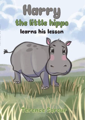 Harry the Little Hippo Learns His Lesson – children’s book by Terence Sorour